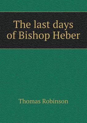 The last days of Bishop Heber 5518467052 Book Cover