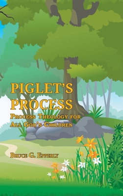 Piglet's Process: Process Theology for All God'... 1631997645 Book Cover