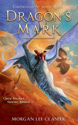 Dragon's Mark (Chronicles of Alcabaza Book 1) 0473583488 Book Cover