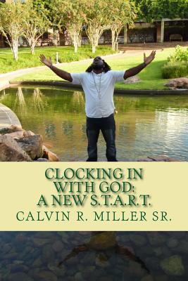 Clocking in with God: A New S.T.A.R.T. 1975796411 Book Cover