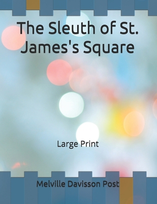 The Sleuth of St. James's Square: Large Print B086PVRCRB Book Cover