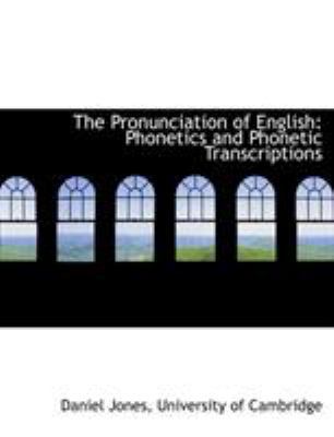 The Pronunciation of English: Phonetics and Pho... 1140292676 Book Cover