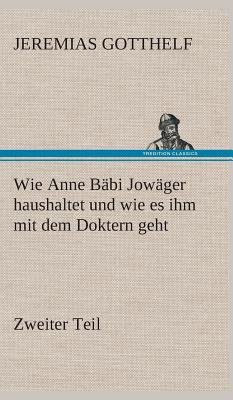 Wie Anne Bäbi Jowäger haushaltet und wie es ihm... [German] 3849534316 Book Cover