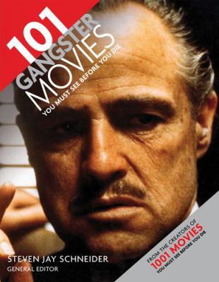 101 Gangster Movies You Must See Before You Die 0764162764 Book Cover