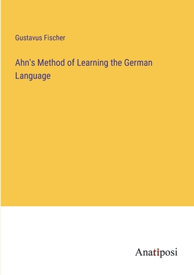 Ahn's Method of Learning the German Language 3382119447 Book Cover