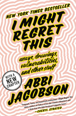 I Might Regret This: Essays, Drawings, Vulnerab... 1538713276 Book Cover