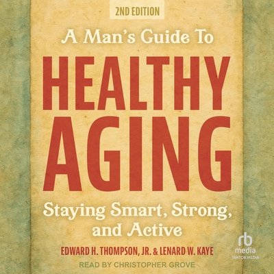 A Man's Guide to Healthy Aging: Staying Smart, ... B0G6SBBX6H Book Cover
