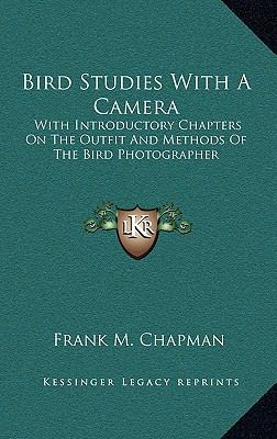 Bird Studies with a Camera: With Introductory C... 1163844519 Book Cover