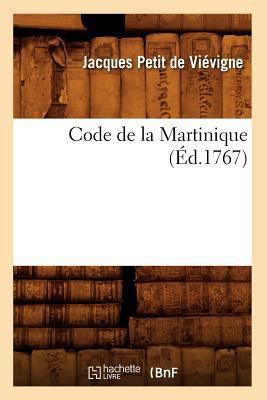 Code de la Martinique (Éd.1767) [French] 2012642160 Book Cover