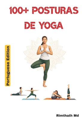 100 Posturas de Yoga: Portuguese Edition [Portuguese] B0GC3BQKHZ Book Cover