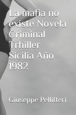 La mafia no existe Novela Criminal Trhiller Sic... [Spanish] B088GNKB9T Book Cover