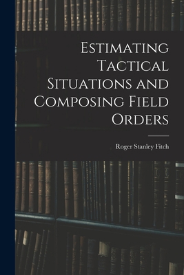 Estimating Tactical Situations and Composing Fi... 1019240601 Book Cover
