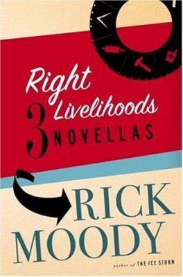 Right Livelihoods: Three Novellas 0316166340 Book Cover