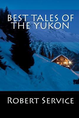 Best Tales of the Yukon 1450568289 Book Cover