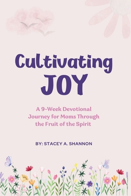 Cultivating Joy: A 9-Week Devotional Journey fo...            Book Cover