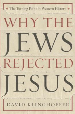 Why the Jews Rejected Jesus: The Turning Point ... 0385510217 Book Cover