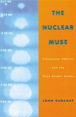 The Nuclear Muse: Literature, Physics, and the ... 0299168506 Book Cover