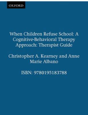 When Children Refuse School: A Cognitive-Behavi... 0195183789 Book Cover