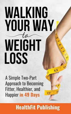 Walking Your Way to Weight Loss: A Simple Two-P... 1739816234 Book Cover