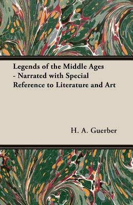 Legends of the Middle Ages - Narrated with Spec... 1406729124 Book Cover