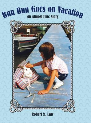 Bun Bun Goes on Vacation: An Almost True Story 1480832510 Book Cover
