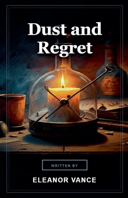 Dust and Regret B0GZYMGPW6 Book Cover