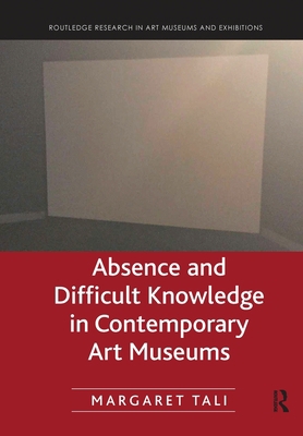 Absence and Difficult Knowledge in Contemporary... 0367787113 Book Cover