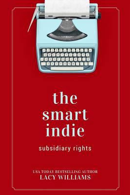 The smart indie: subsidiary rights 1976322154 Book Cover