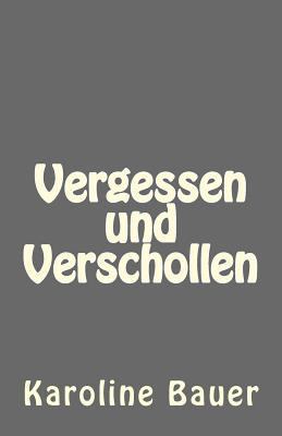 Vergessen und Verschollen [German] 1481206311 Book Cover