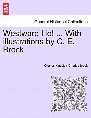 Westward Ho! ... With illustrations by C. E. Br... 1241240345 Book Cover