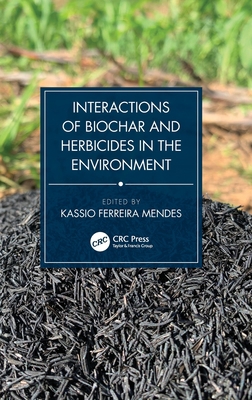 Interactions of Biochar and Herbicides in the E... 1032063971 Book Cover