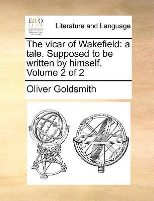 The Vicar of Wakefield: A Tale. Supposed to Be ... 1140860453 Book Cover
