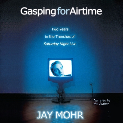 Gasping for Airtime Lib/E: Two Years in the Tre... 0792732499 Book Cover