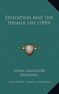 Education and the Higher Life (1890) 1164267639 Book Cover