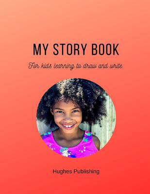 My Story Book: For Kids learning to draw and wr... 1075649196 Book Cover