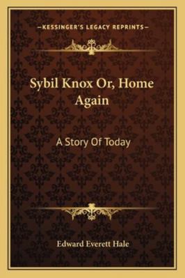 Sybil Knox Or, Home Again: A Story Of Today 1163102849 Book Cover