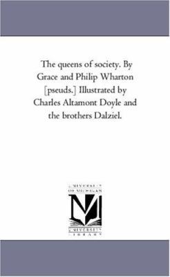 The Queens of Society. by Grace and Philip Whar... 1425559271 Book Cover