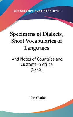 Specimens of Dialects, Short Vocabularies of La... 1162226048 Book Cover
