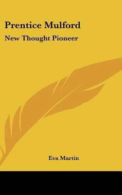 Prentice Mulford: New Thought Pioneer 1161679634 Book Cover