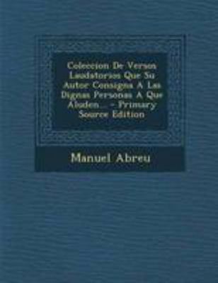 Coleccion De Versos Laudatorios Que Su Autor Co... [Spanish] 1295200767 Book Cover