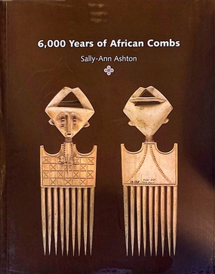 6000 Years of African Combs 0957443412 Book Cover
