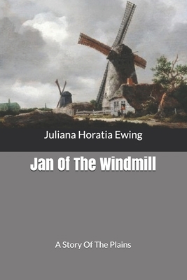 Jan Of The Windmill: A Story Of The Plains B0858VHQQJ Book Cover