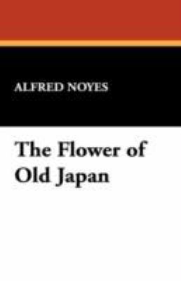 The Flower of Old Japan 1434470091 Book Cover