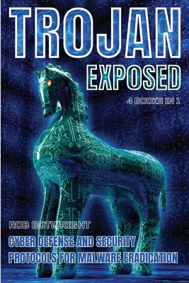 Trojan Exposed: Cyber Defense And Security Prot... 1839386592 Book Cover