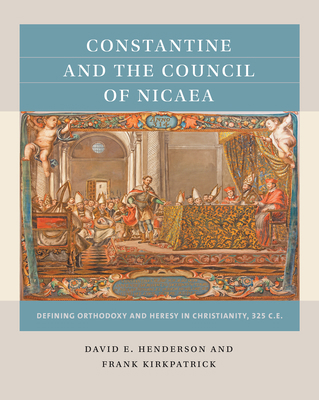 Constantine and the Council of Nicaea: Defining... 1469631415 Book Cover