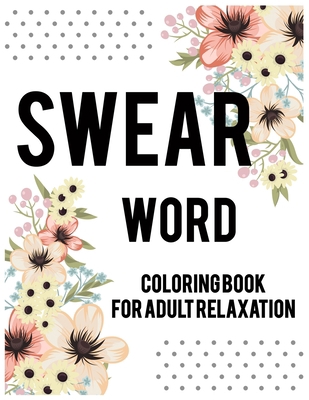 Swear word coloring book for adult relaxation.:... 1709621842 Book Cover