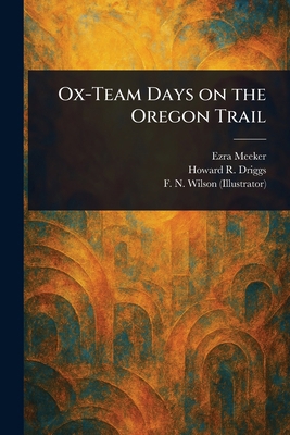 Ox-Team Days on the Oregon Trail 1023290138 Book Cover