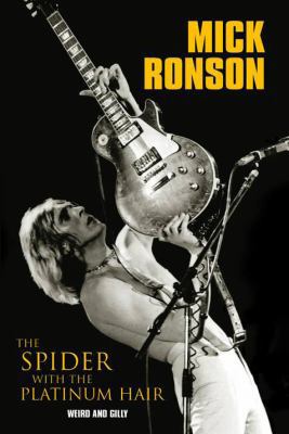 Mick Ronson: The Spider with the Platinum Hair 0953994236 Book Cover