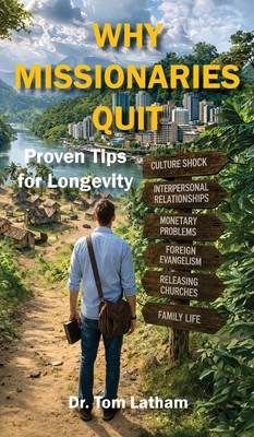 Why Missionaries Quit: Proven Tips for Longevity 1885708289 Book Cover