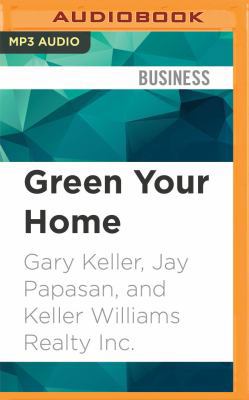 Green Your Home: Keller Williams Realty Guide 1531809057 Book Cover